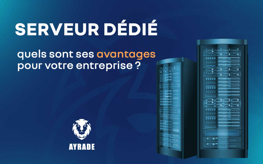 Serveur dédié : quels sont ses avantages pour votre entreprise ?