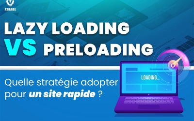 Lazy Loading vs. Preloading : quelle stratégie adopter pour un site rapide ? 