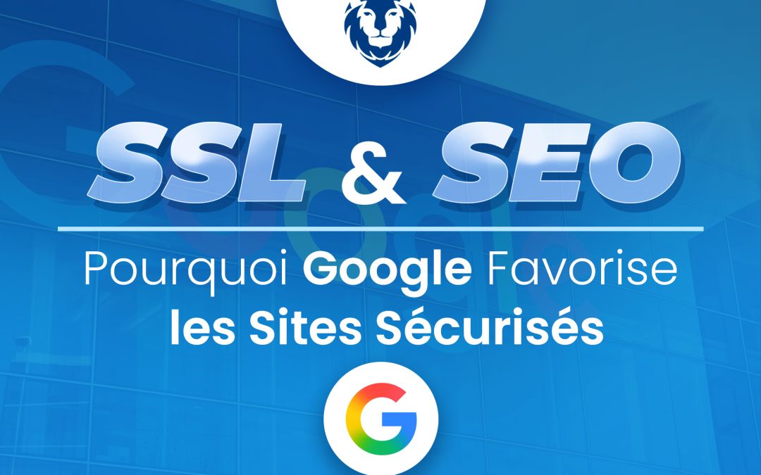 SSL et SEO Pourquoi Google Favorise les Sites Sécurisés 