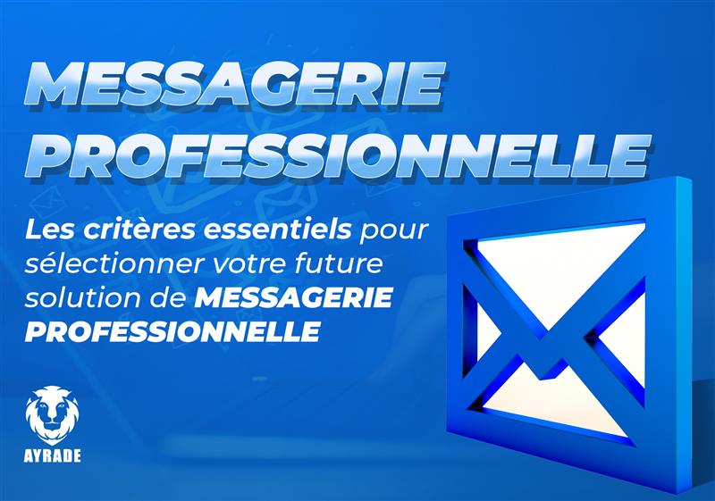 Les Critères Essentiels pour Sélectionner Votre Future Solution de Messagerie Professionnelle  