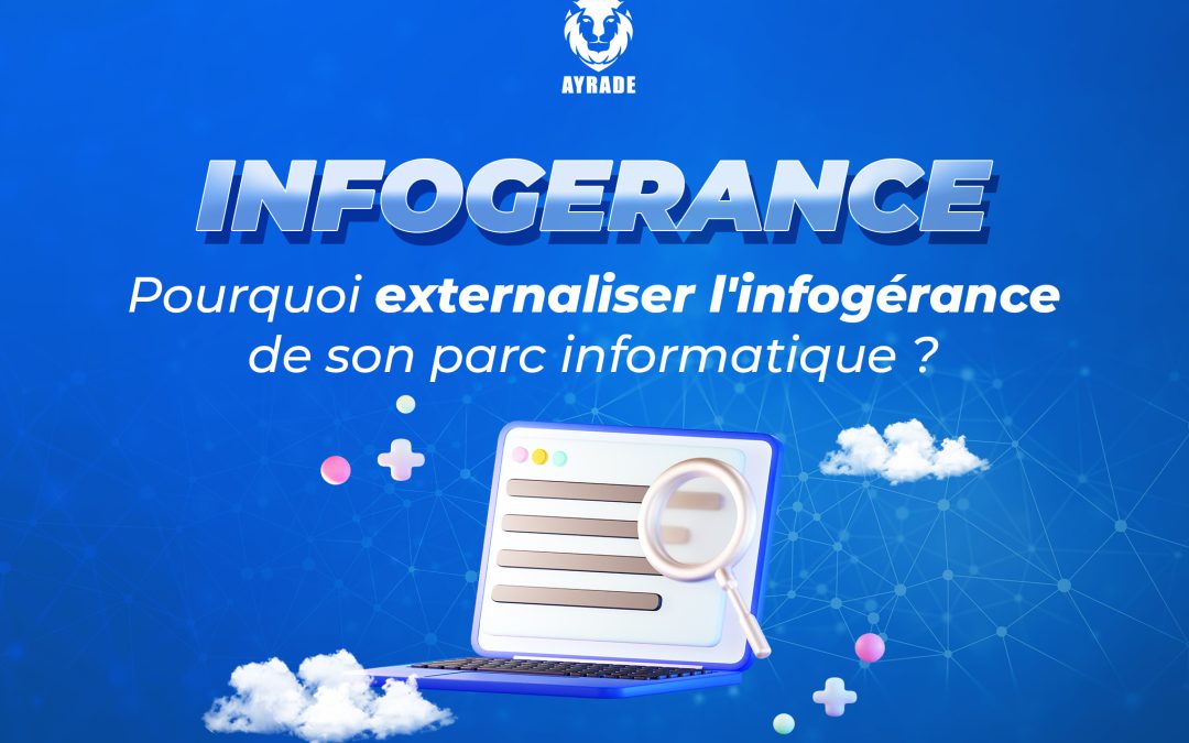Pourquoi externaliser l’infogérance de son parc informatique ?