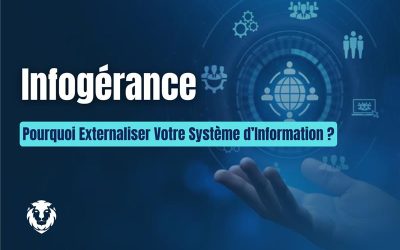 Infogérance : Pourquoi Externaliser Votre Système d’Information ?