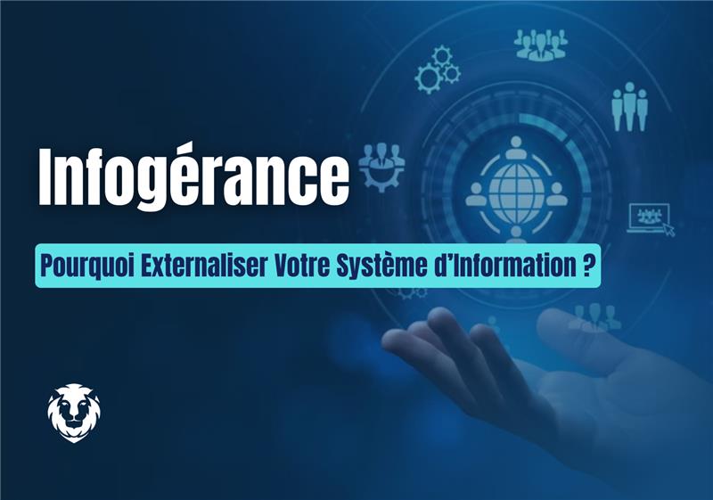Infogérance : Pourquoi Externaliser Votre Système d’Information ?