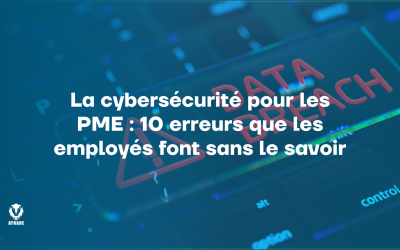 La cybersécurité pour les PME : 10 erreurs que les employés font sans le savoir