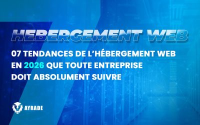 Hébergement Web 2026 : 7 tendances que toute entreprise doit absolument suivre