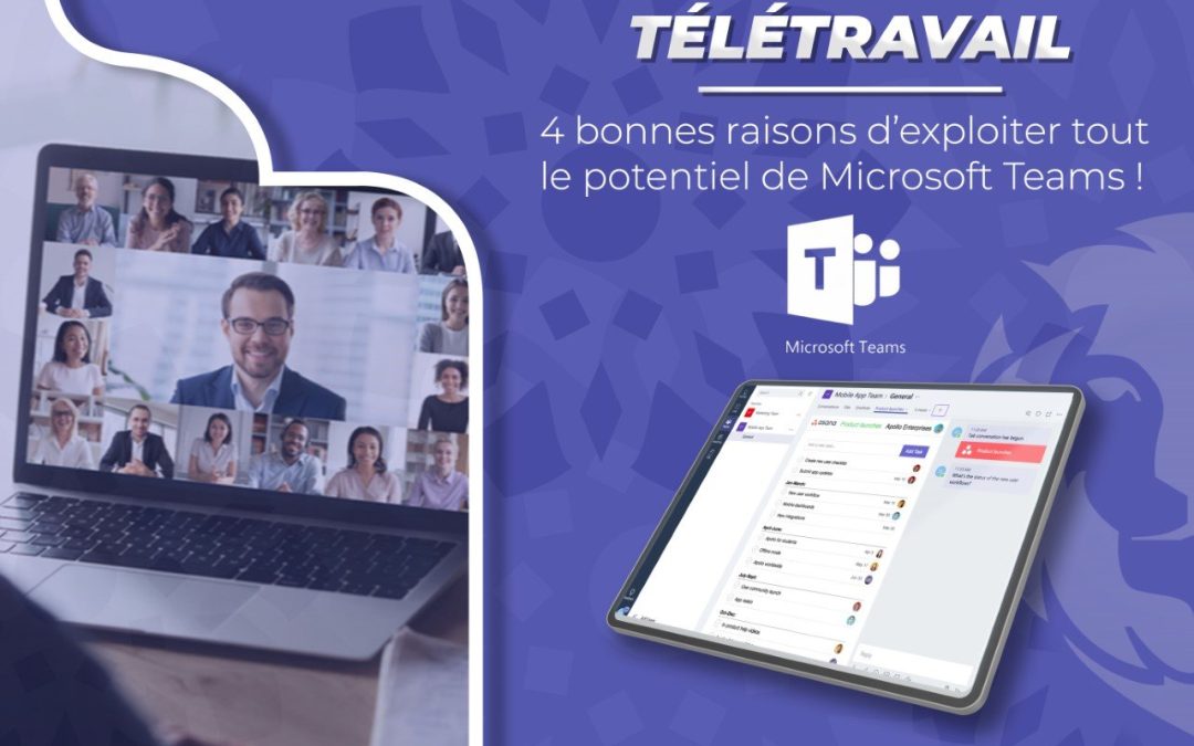 Télétravail : 4 bonnes raisons d’exploiter tout le potentiel de Microsoft Teams !