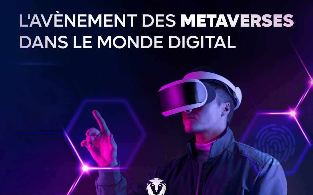 L&rsquo;avènement des Metaverses dans le monde digital