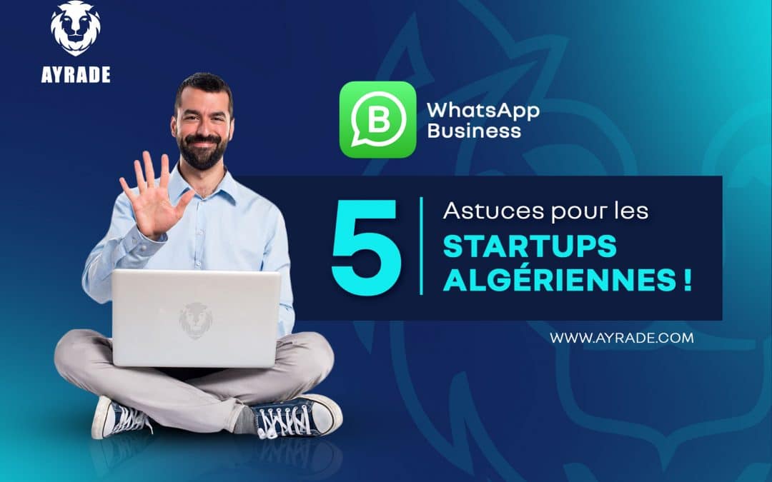 WhatsApp Business : 5 astuces pour les startups algériennes !