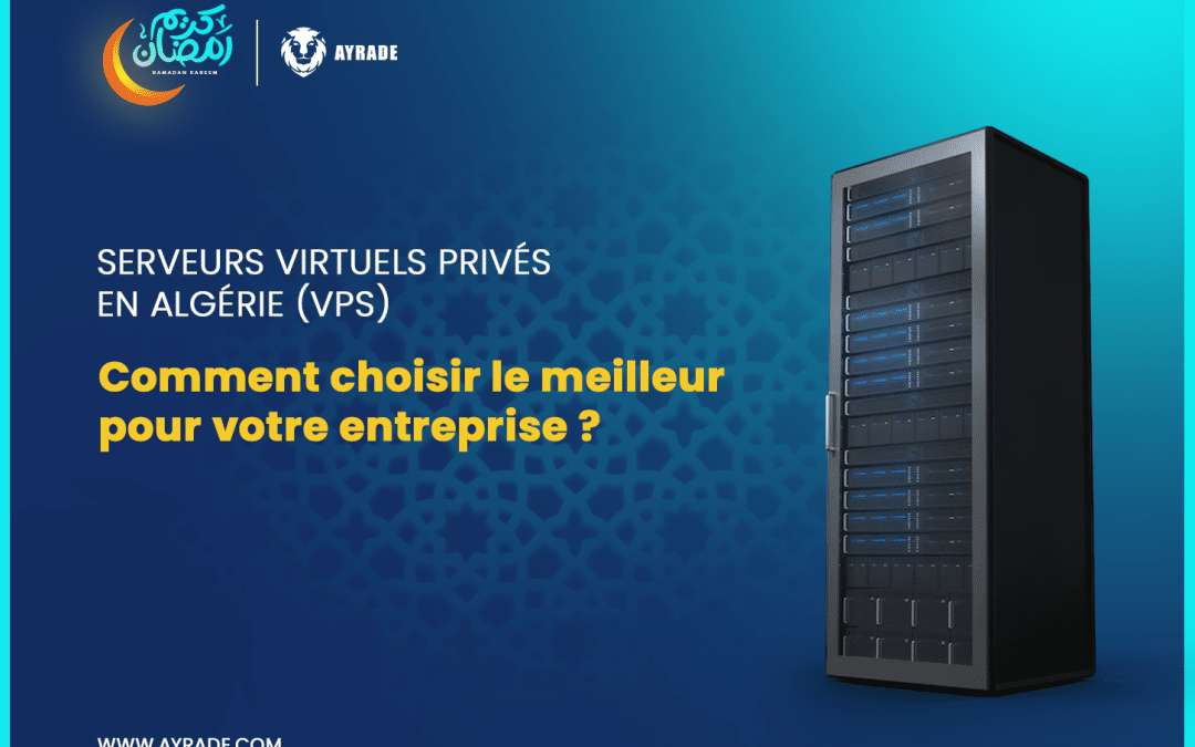 Serveurs virtuels privés en Algérie : Comment choisir et acheter le meilleur VPS pour votre entreprise ?