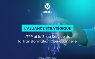 L’Alliance Stratégique : L’ERP et la BI au Service de la Transformation Opérationnelle
