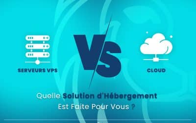 Les Avantages et les Inconvénients des Serveurs VPS et du Cloud