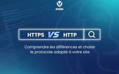HTTPS vs HTTP : Le Guide Complet pour Comprendre les Différences et Choisir le Protocole Adapté à votre Site Web 