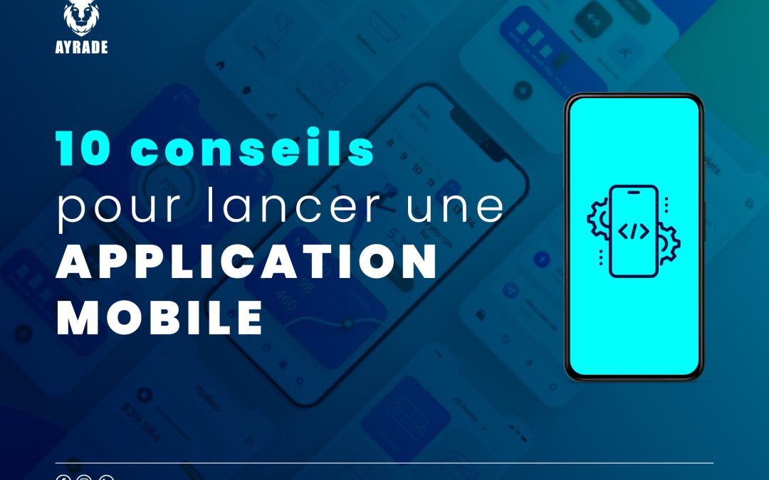 10 conseils pour lancer une application mobile