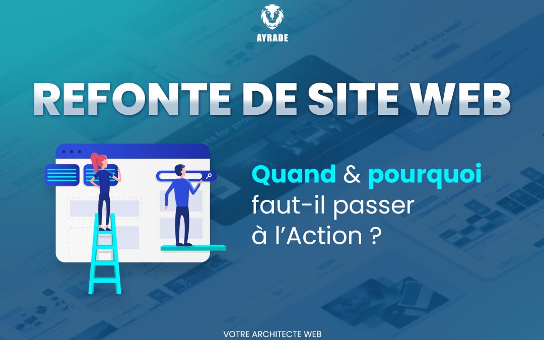 Refonte de Site Web : quand et pourquoi faut-il passer à l’action ? 