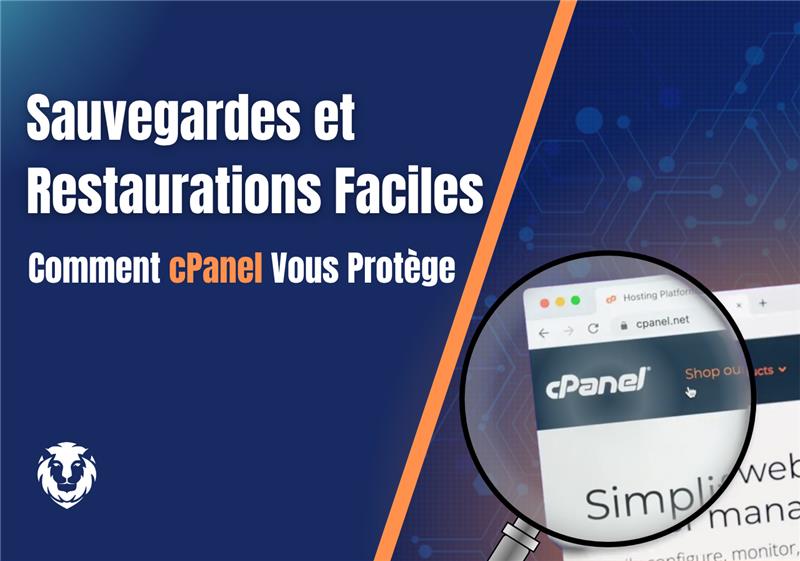 Sauvegardes et restaurations faciles : comment cPanel vous protège 