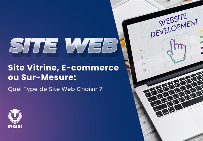 Site Vitrine, E-commerce ou Sur-Mesure : quel type de site web choisir ? 
