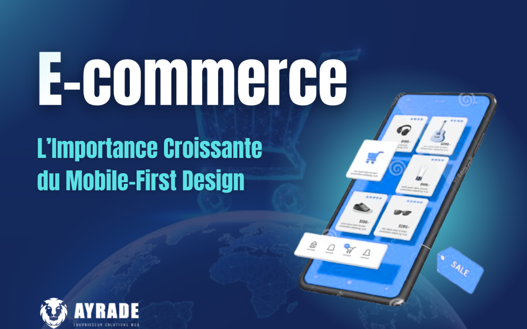 E-commerce : L’Importance Croissante du Mobile-First Design 