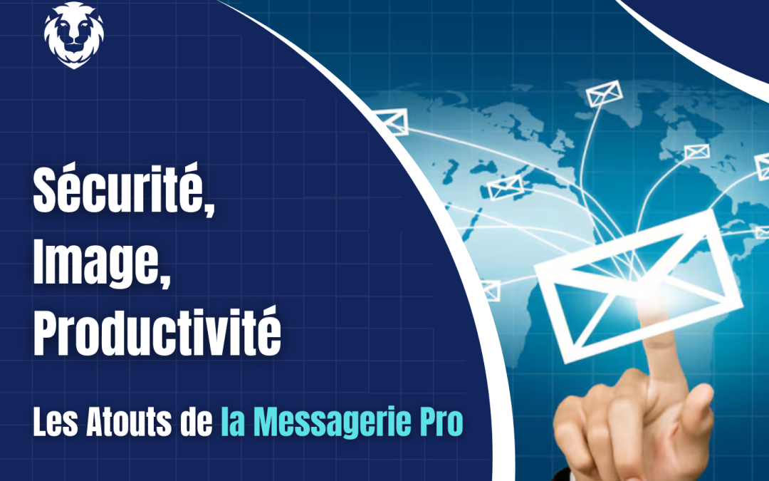 Sécurité, Image, Productivité : Les Atouts de la Messagerie Pro 