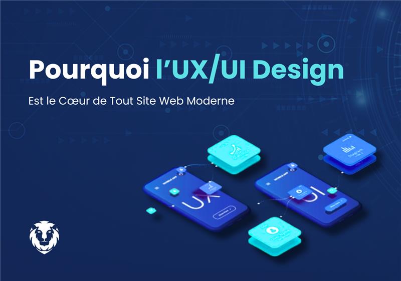 Pourquoi l’UX/UI Design Est le Cœur de Tout Site Web Moderne 