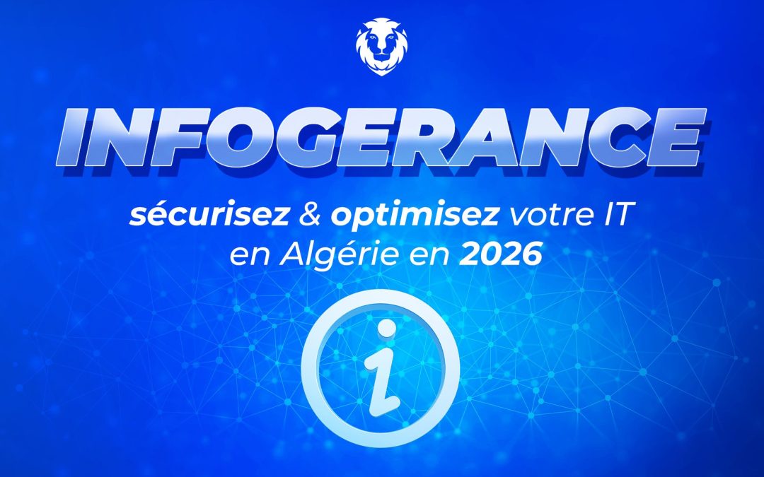 Infogérance : un levier stratégique pour sécuriser, moderniser et faire croître les entreprises algériennes en 2026