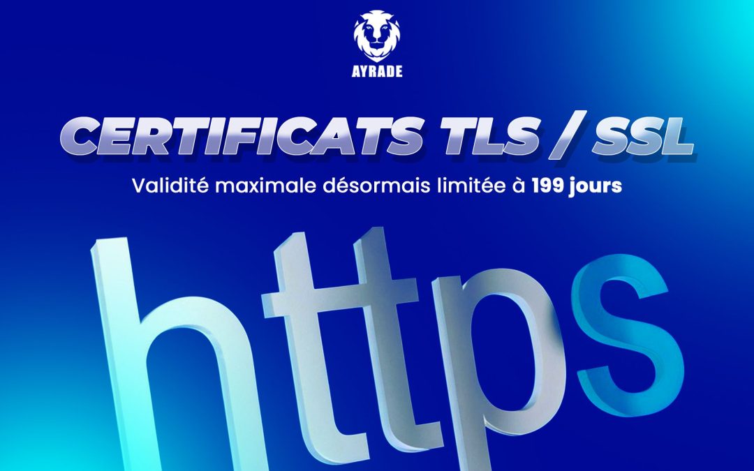 Certificats TLS/SSL : validité maximale désormais limitée à 199 jours