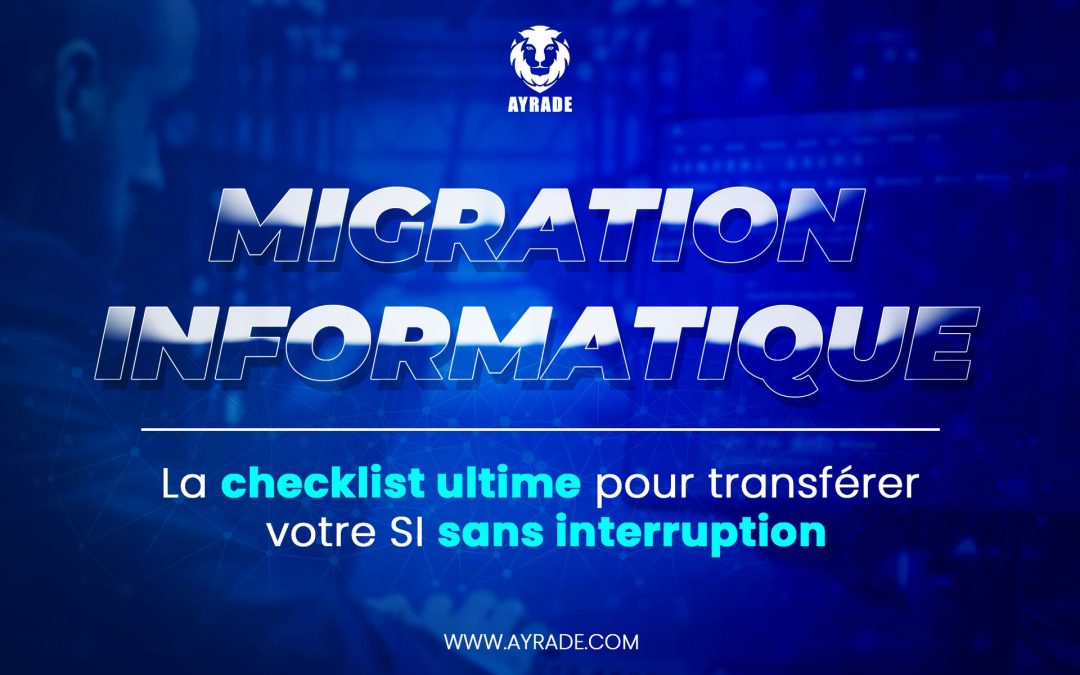 Migration informatique : la checklist ultime pour transférer vos données sans interruption 